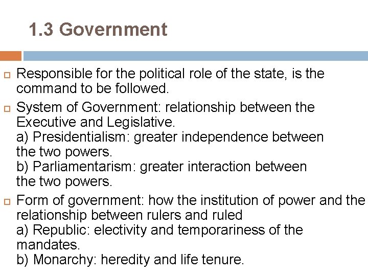 1. 3 Government Responsible for the political role of the state, is the command