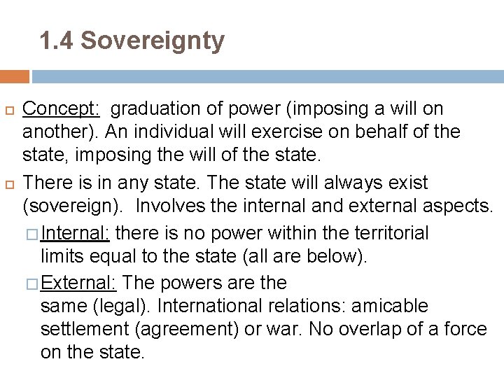 1. 4 Sovereignty Concept: graduation of power (imposing a will on another). An individual