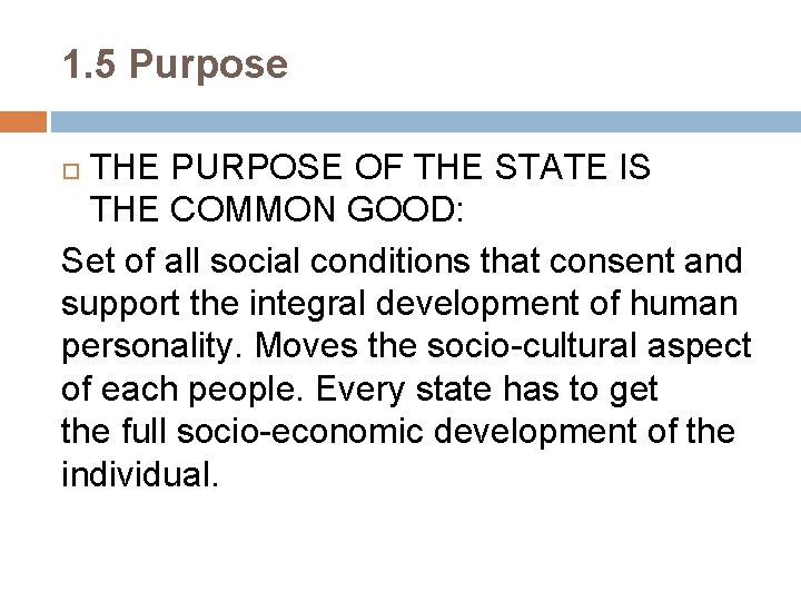 1. 5 Purpose THE PURPOSE OF THE STATE IS THE COMMON GOOD: Set of