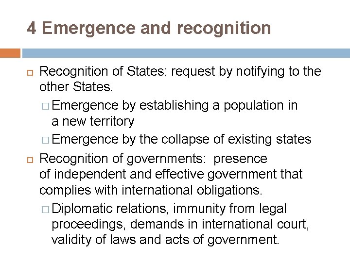 4 Emergence and recognition Recognition of States: request by notifying to the other States.