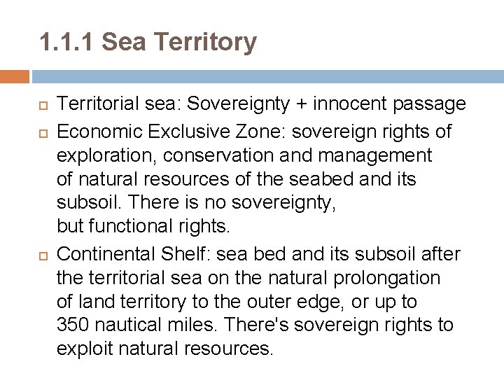1. 1. 1 Sea Territory Territorial sea: Sovereignty + innocent passage Economic Exclusive Zone: