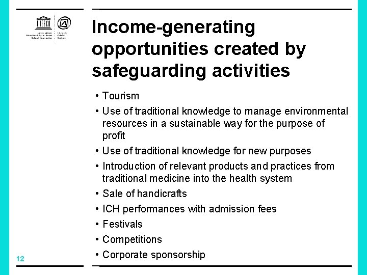 Income-generating opportunities created by safeguarding activities 12 • Tourism • Use of traditional knowledge