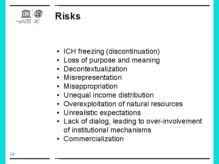 Risks • • • ICH freezing (discontinuation) Loss of purpose and meaning Decontextualization Misrepresentation