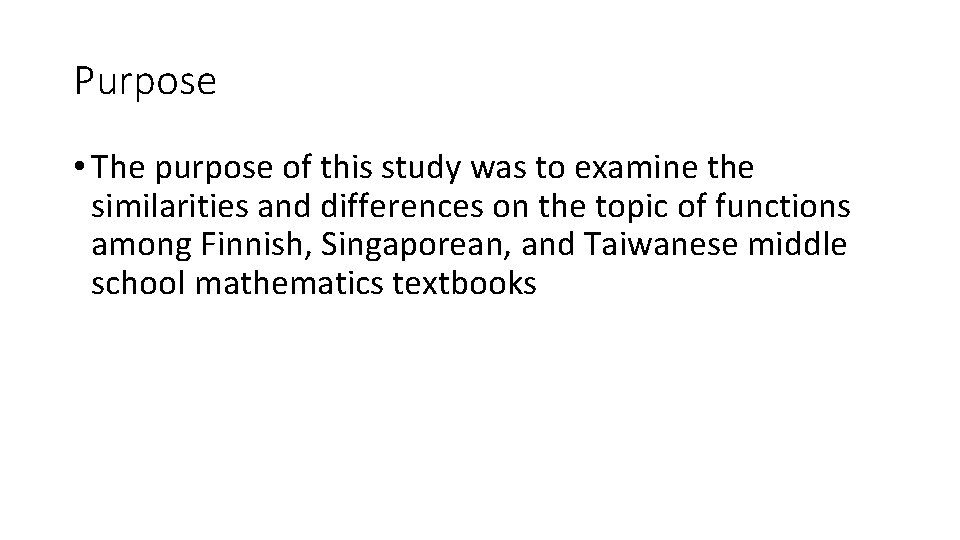 Purpose • The purpose of this study was to examine the similarities and differences