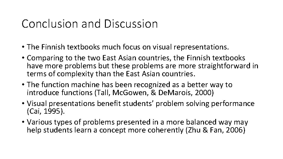 Conclusion and Discussion • The Finnish textbooks much focus on visual representations. • Comparing