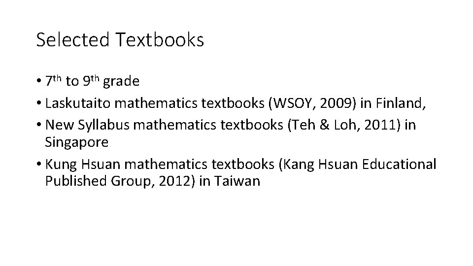 Selected Textbooks • 7 th to 9 th grade • Laskutaito mathematics textbooks (WSOY,