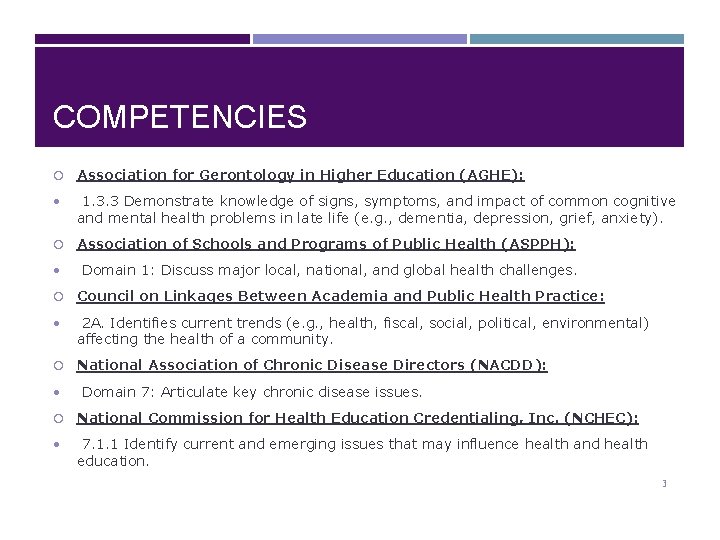 COMPETENCIES Association for Gerontology in Higher Education (AGHE): • 1. 3. 3 Demonstrate knowledge