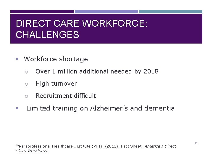 DIRECT CARE WORKFORCE: CHALLENGES § Workforce shortage § o Over 1 million additional needed