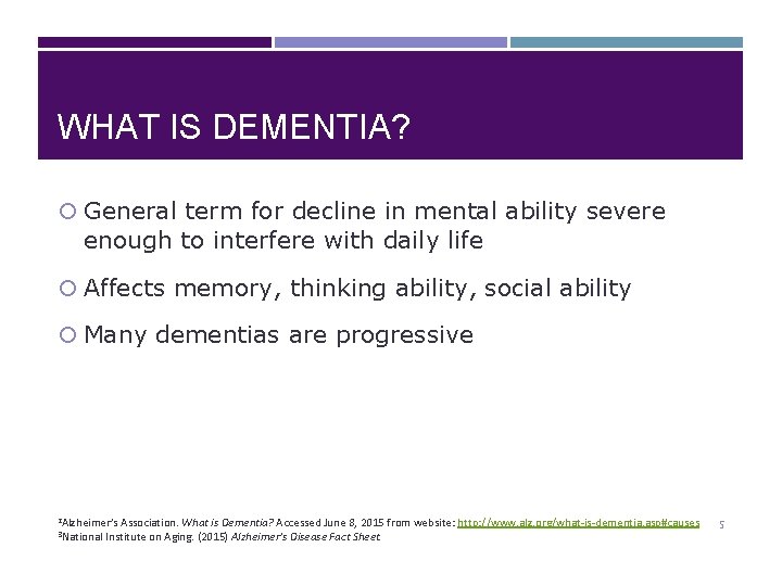 WHAT IS DEMENTIA? General term for decline in mental ability severe enough to interfere