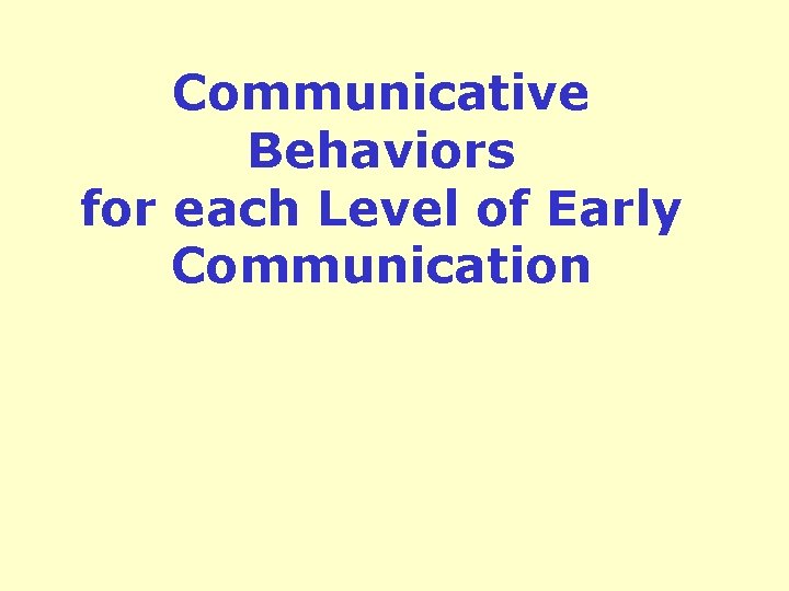 Communicative Behaviors for each Level of Early Communication 