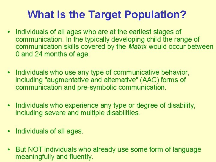What is the Target Population? • Individuals of all ages who are at the