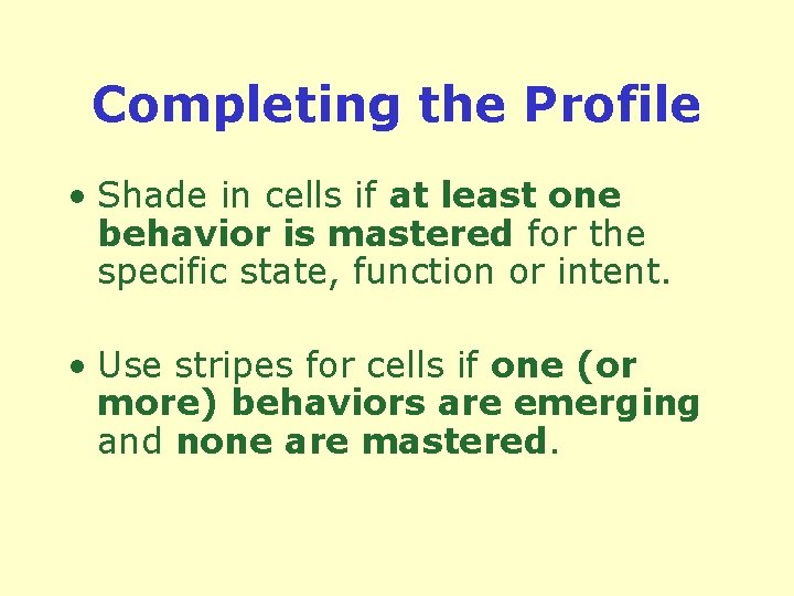 Completing the Profile • Shade in cells if at least one behavior is mastered