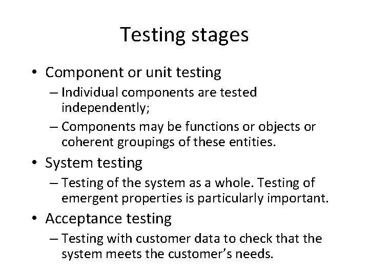 Testing stages • Component or unit testing – Individual components are tested independently; – Testing stages • Component or unit testing – Individual components are tested independently; –