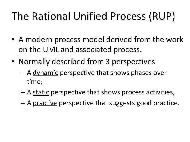 The Rational Unified Process (RUP) • A modern process model derived from the work The Rational Unified Process (RUP) • A modern process model derived from the work