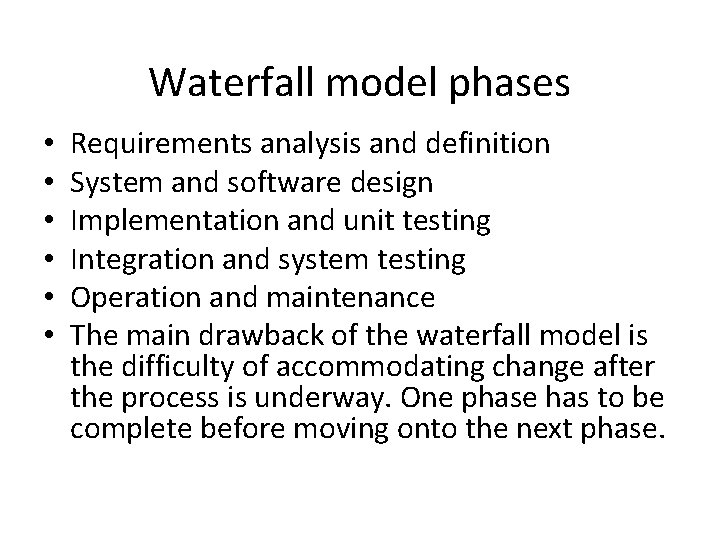 Waterfall model phases • • • Requirements analysis and definition System and software design Waterfall model phases • • • Requirements analysis and definition System and software design