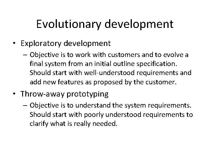 Evolutionary development • Exploratory development – Objective is to work with customers and to Evolutionary development • Exploratory development – Objective is to work with customers and to