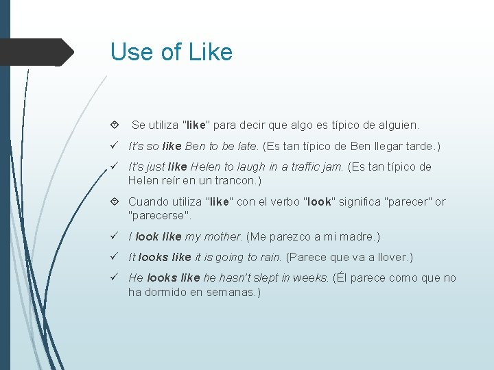 Use of Like Se utiliza "like" para decir que algo es típico de alguien.