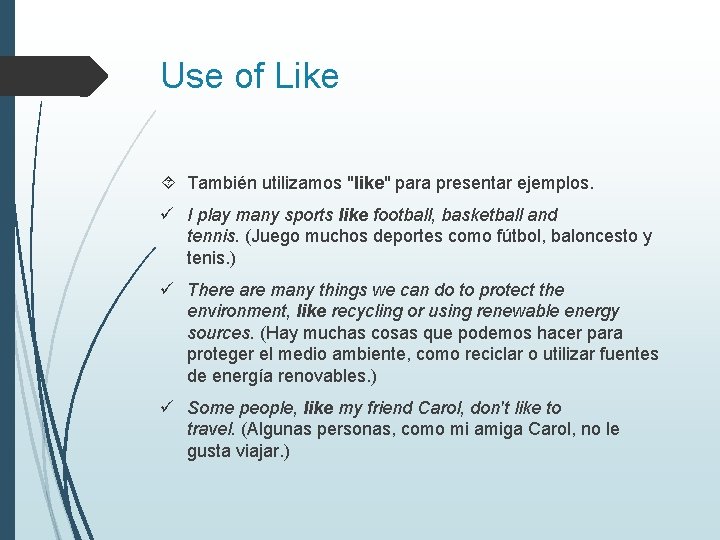 Use of Like También utilizamos "like" para presentar ejemplos. ü I play many sports