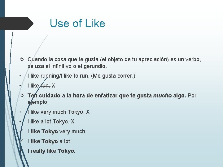 Use of Like Cuando la cosa que te gusta (el objeto de tu apreciación)