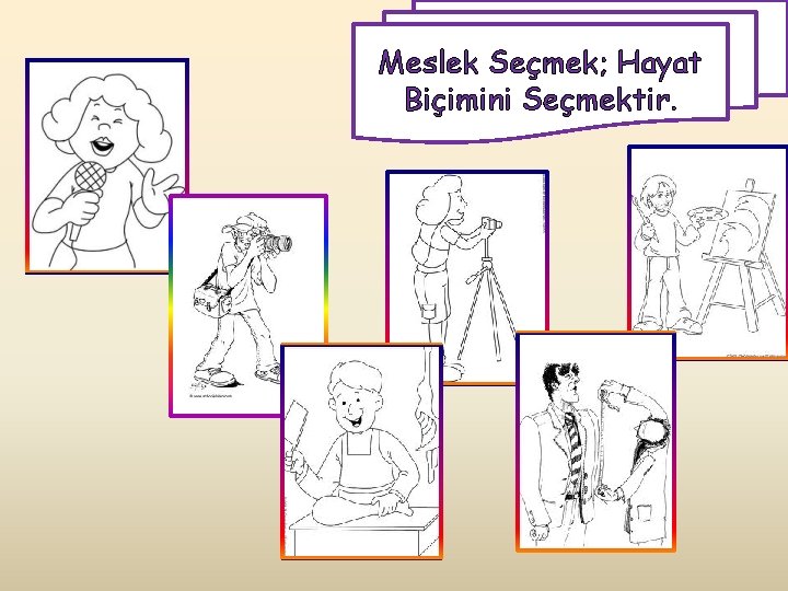 Meslek Seçmek; Hayat Biçimini Seçmektir. 