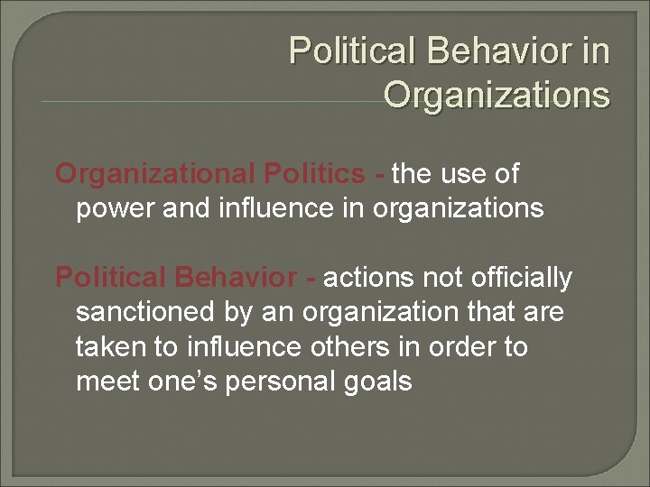 Political Behavior in Organizations Organizational Politics - the use of power and influence in
