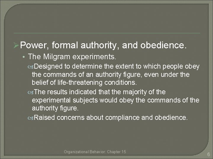 ØPower, formal authority, and obedience. • The Milgram experiments. Designed to determine the extent