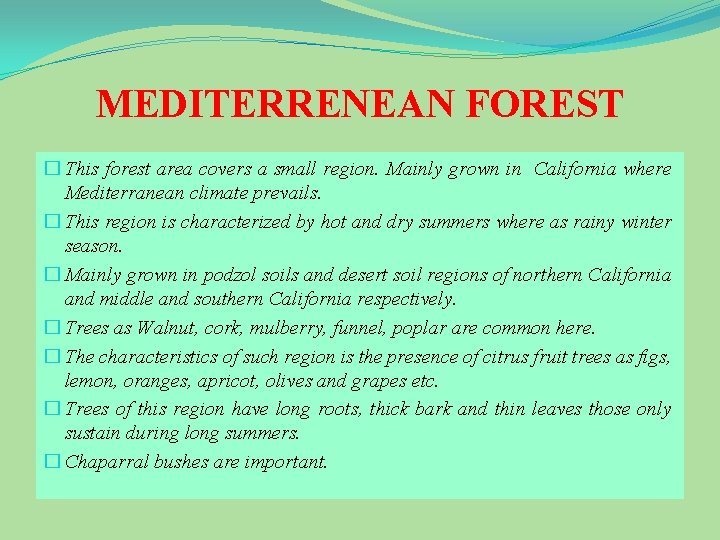 MEDITERRENEAN FOREST � This forest area covers a small region. Mainly grown in California