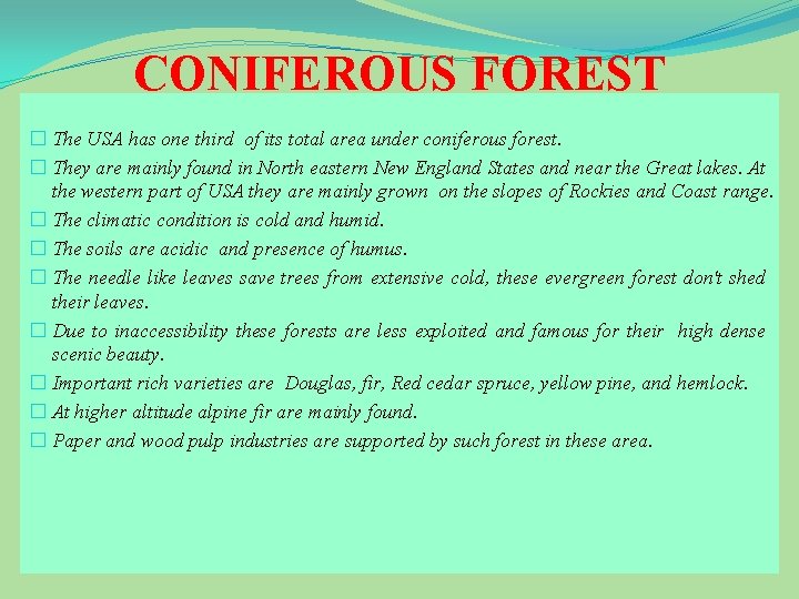 CONIFEROUS FOREST � The USA has one third of its total area under coniferous