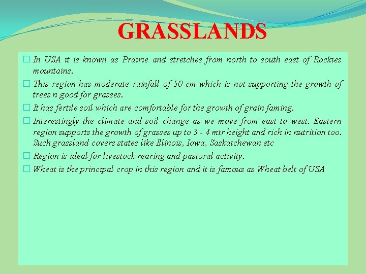 GRASSLANDS � In USA it is known as Prairie and stretches from north to