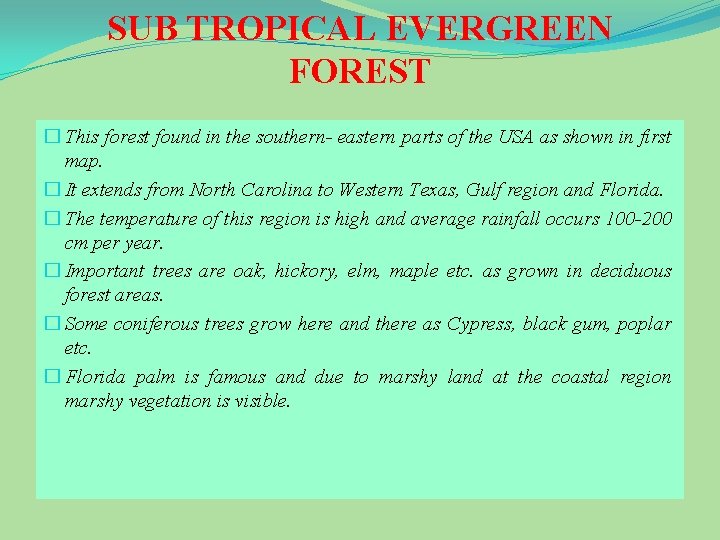 SUB TROPICAL EVERGREEN FOREST � This forest found in the southern- eastern parts of