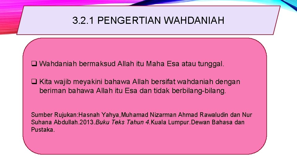 3. 2. 1 PENGERTIAN WAHDANIAH q Wahdaniah bermaksud Allah itu Maha Esa atau tunggal.