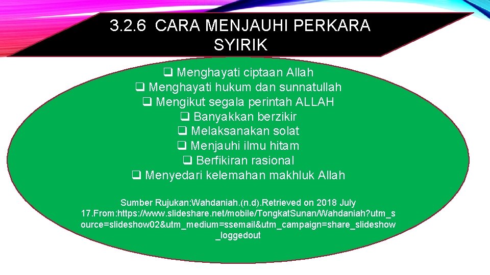 3. 2. 6 CARA MENJAUHI PERKARA SYIRIK q Menghayati ciptaan Allah q Menghayati hukum