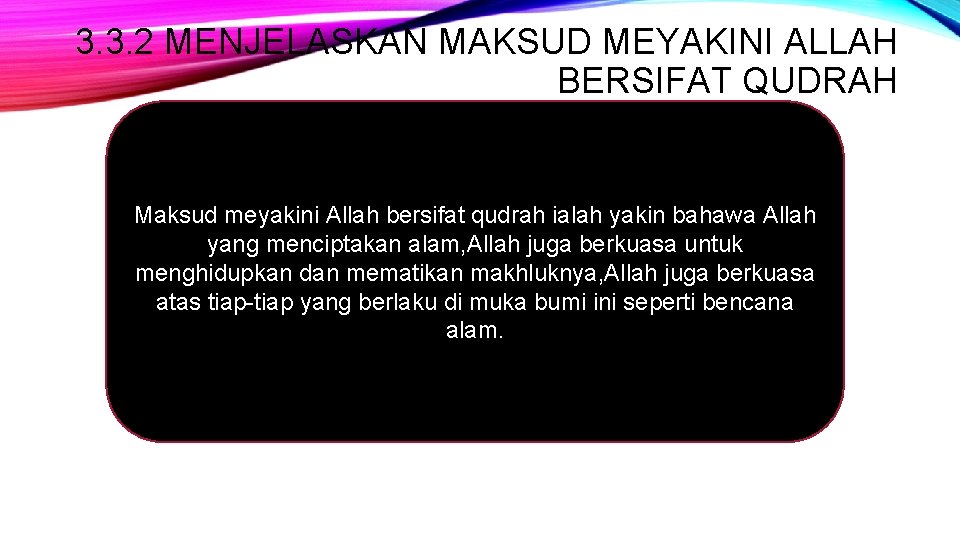 3. 3. 2 MENJELASKAN MAKSUD MEYAKINI ALLAH BERSIFAT QUDRAH Maksud meyakini Allah bersifat qudrah