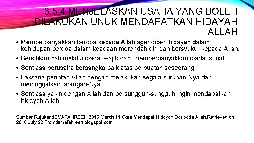 3. 5. 4 MENJELASKAN USAHA YANG BOLEH DILAKUKAN UNUK MENDAPATKAN HIDAYAH ALLAH • Memperbanyakkan