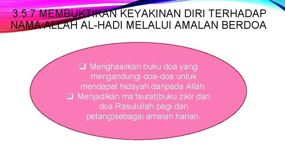 3. 5. 7 MEMBUKTIKAN KEYAKINAN DIRI TERHADAP NAMA ALLAH AL-HADI MELALUI AMALAN BERDOA q