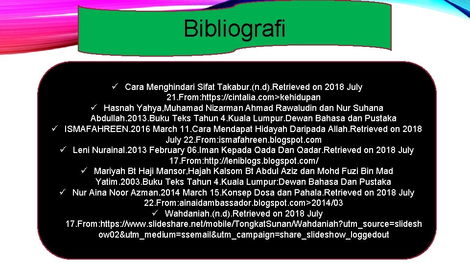 Bibliografi ü Cara Menghindari Sifat Takabur. (n. d). Retrieved on 2018 July 21. From: