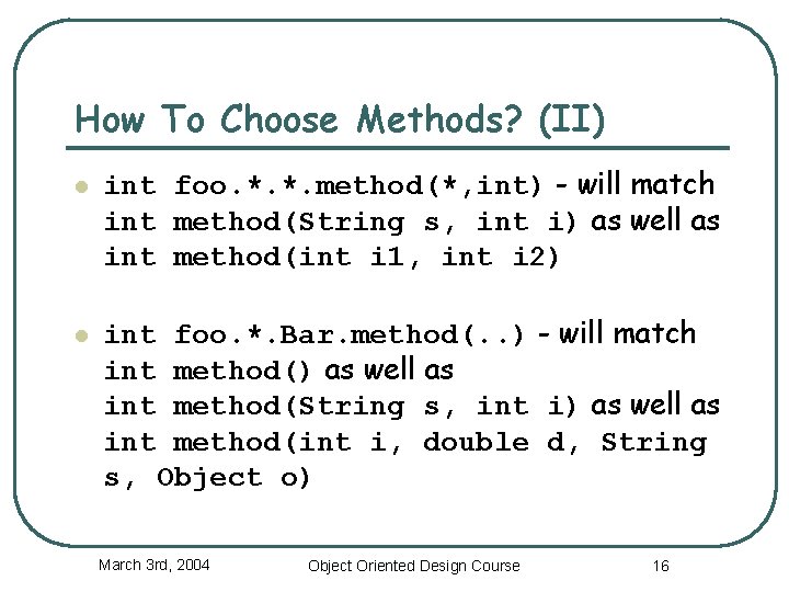 How To Choose Methods? (II) l l int foo. *. *. method(*, int) -