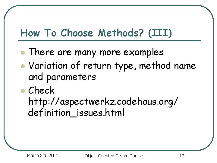 How To Choose Methods? (III) l l l There are many more examples Variation