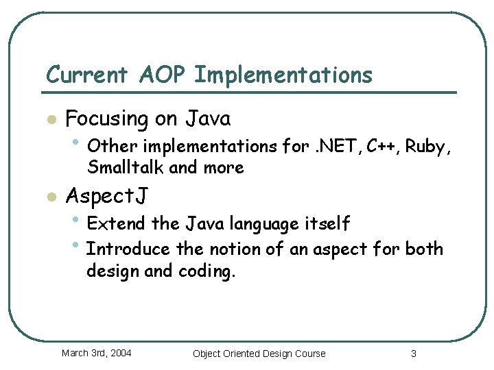 Current AOP Implementations l Focusing on Java • Other implementations for. NET, C++, Ruby,