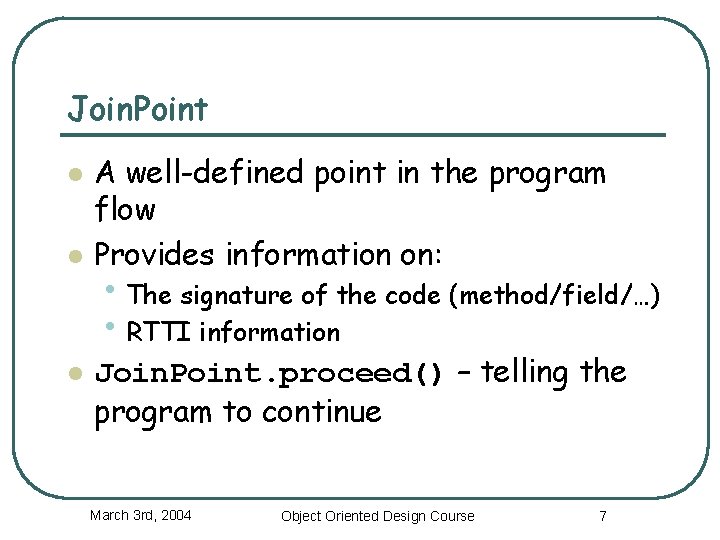 Join. Point l l l A well-defined point in the program flow Provides information