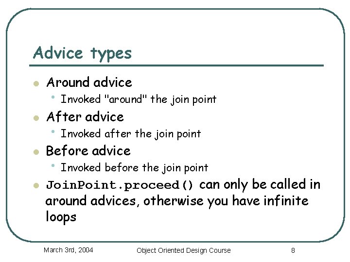 Advice types l Around advice l After advice l Before advice l • Invoked