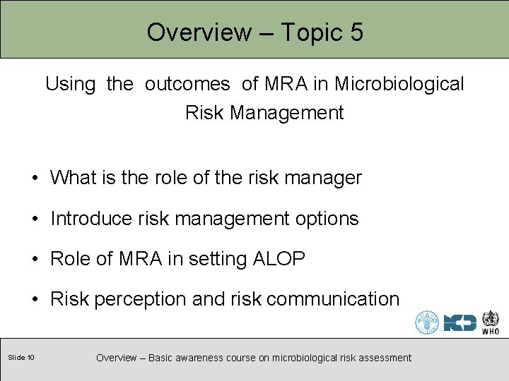 Overview – Topic 5 Using the outcomes of MRA in Microbiological Risk Management •