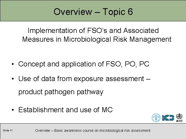 Overview – Topic 6 Implementation of FSO’s and Associated Measures in Microbiological Risk Management