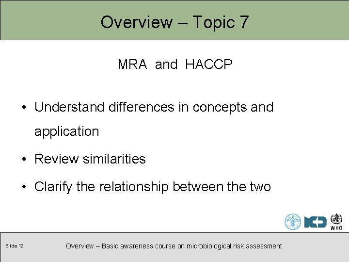 Overview – Topic 7 MRA and HACCP • Understand differences in concepts and application