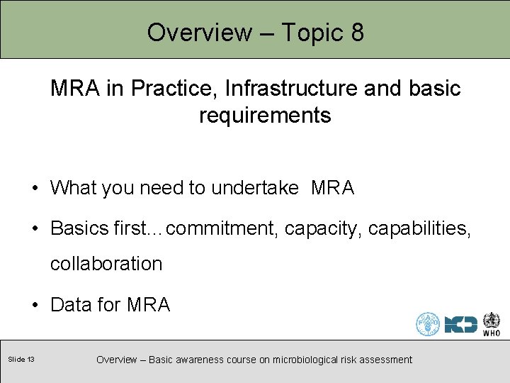 Overview – Topic 8 MRA in Practice, Infrastructure and basic requirements • What you