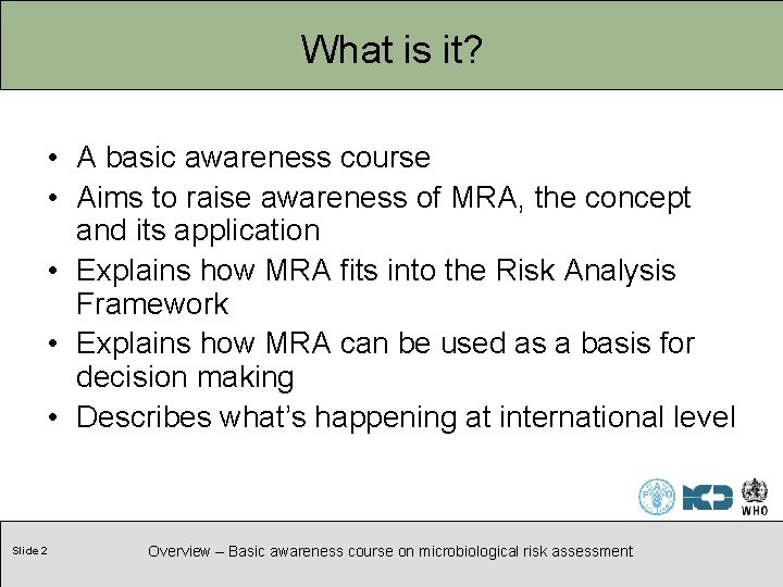 What is it? • A basic awareness course • Aims to raise awareness of