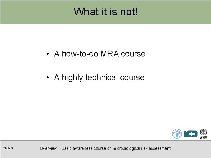 What it is not! • A how-to-do MRA course • A highly technical course What it is not! • A how-to-do MRA course • A highly technical course
