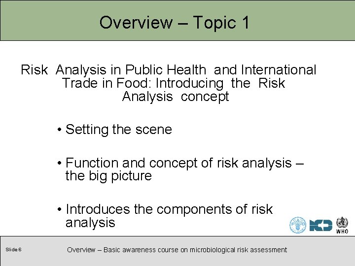 Overview – Topic 1 Risk Analysis in Public Health and International Trade in Food: