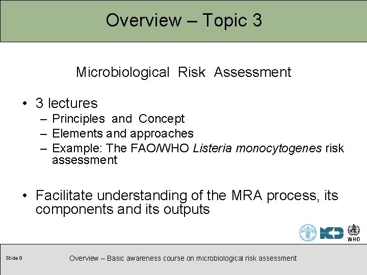 Overview – Topic 3 Microbiological Risk Assessment • 3 lectures – Principles and Concept