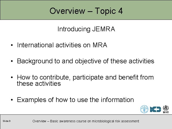 Overview – Topic 4 Introducing JEMRA • International activities on MRA • Background to